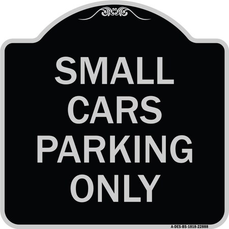 Signmission Small Cars Parking Only Heavy-Gauge Aluminum Architectural Sign, 18" x 18", BS-1818-22888 A-DES-BS-1818-22888